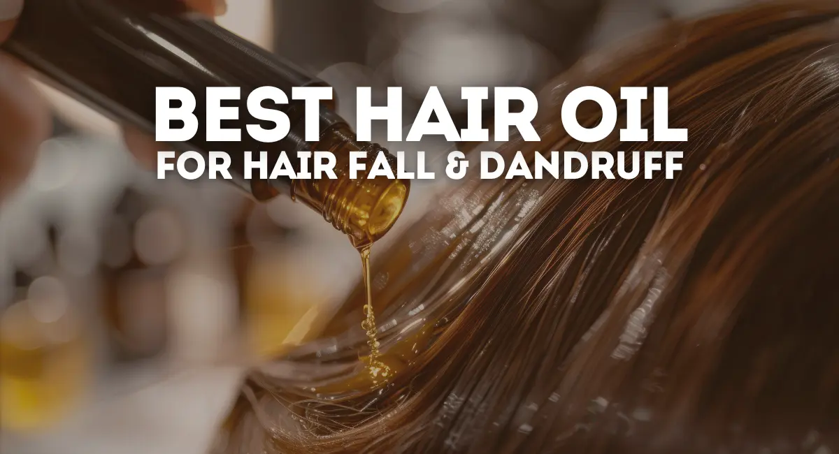 Best hair oil for hair fall and dandruff